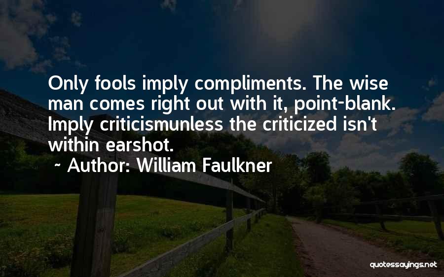 Compliments And Criticism Quotes By William Faulkner