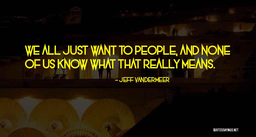 Componenti Vending Quotes By Jeff VanderMeer Componenti Vending Quotes By Jeff VanderMeer