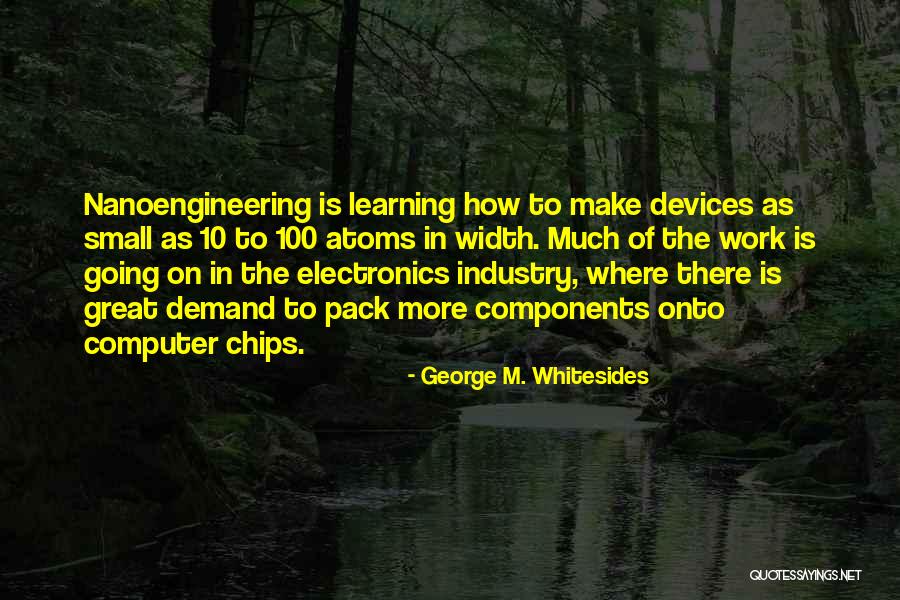 Components Of Computer Quotes By George M. Whitesides Components Of Computer Quotes By George M. Whitesides