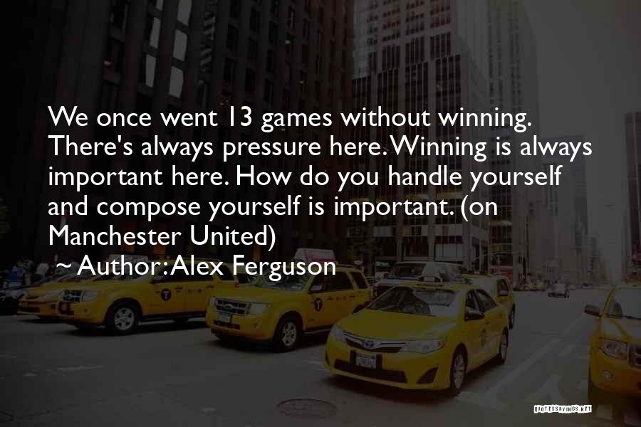 Compose Yourself Quotes By Alex Ferguson