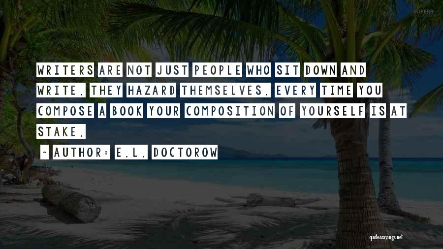 Compose Yourself Quotes By E.L. Doctorow