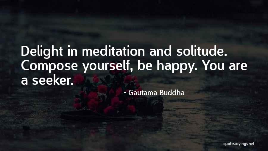 Compose Yourself Quotes By Gautama Buddha