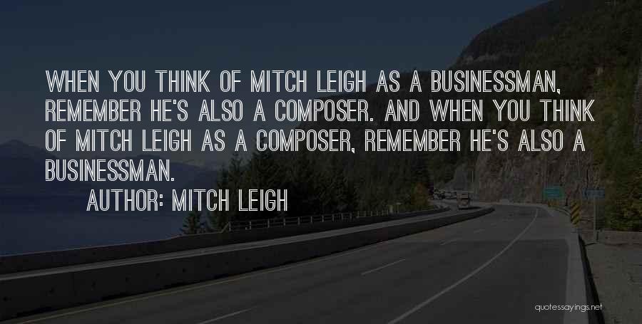 Composer Quotes By Mitch Leigh