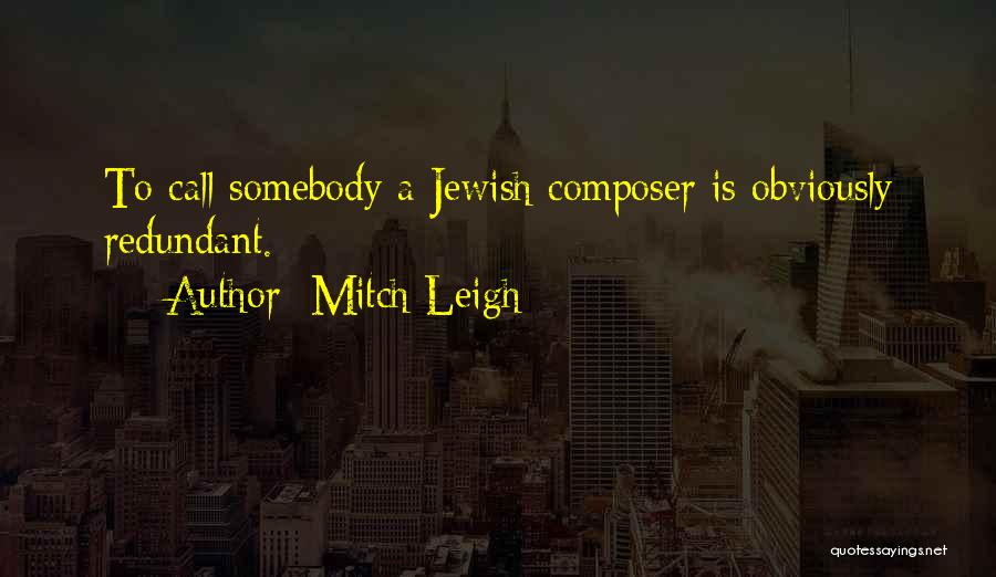 Composer Quotes By Mitch Leigh