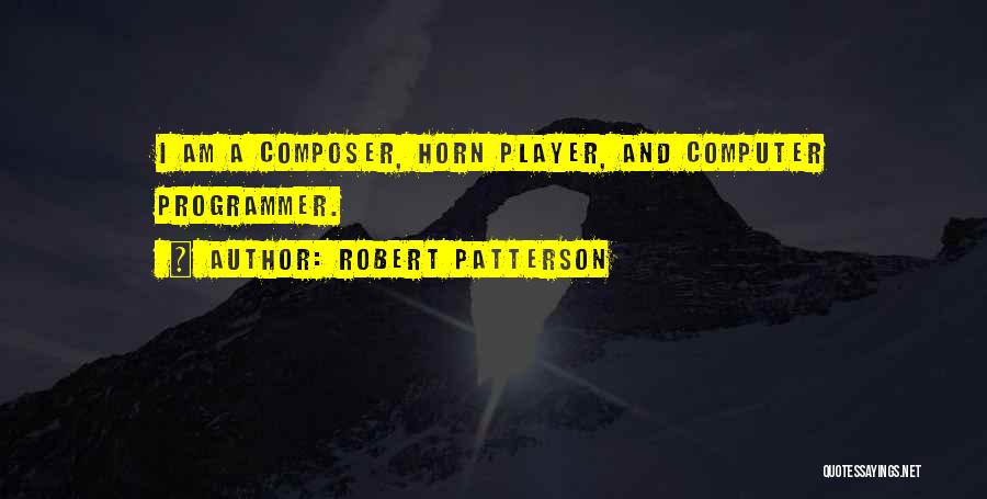 Composer Quotes By Robert Patterson