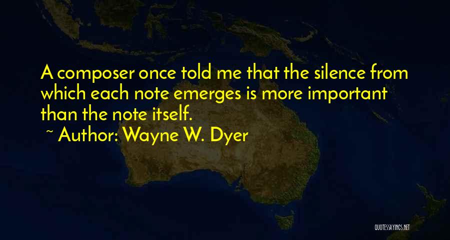 Composer Quotes By Wayne W. Dyer