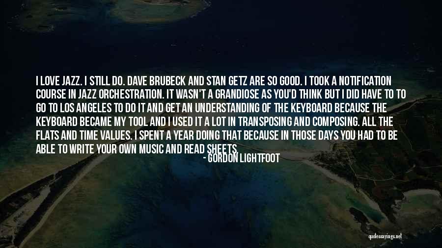 Composing Music Quotes By Gordon Lightfoot Composing Music Quotes By Gordon Lightfoot