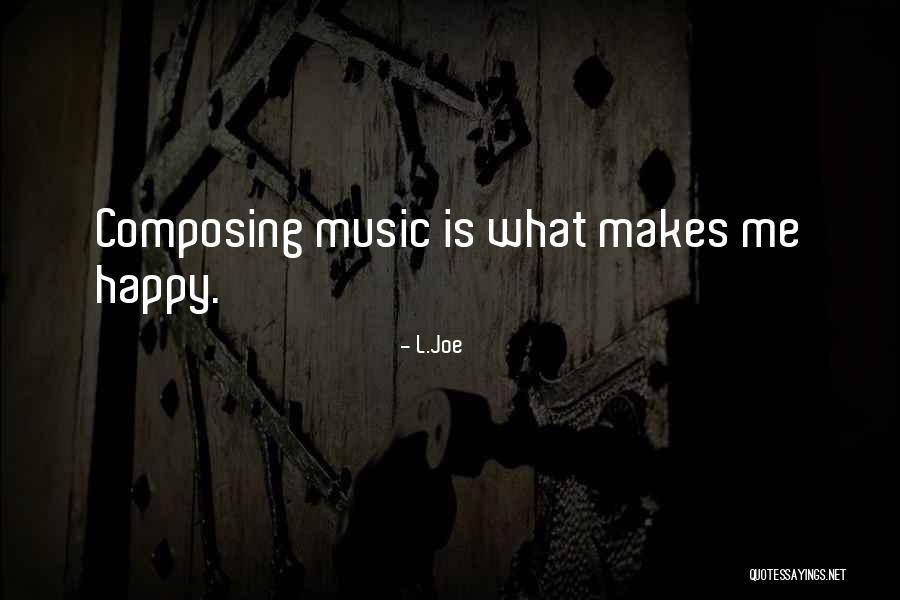 Composing Music Quotes By L.Joe Composing Music Quotes By L.Joe