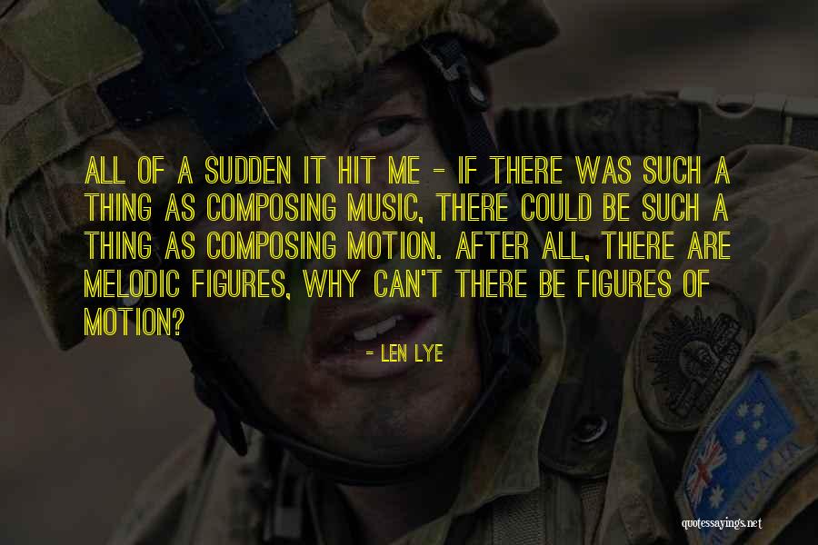 Composing Music Quotes By Len Lye Composing Music Quotes By Len Lye