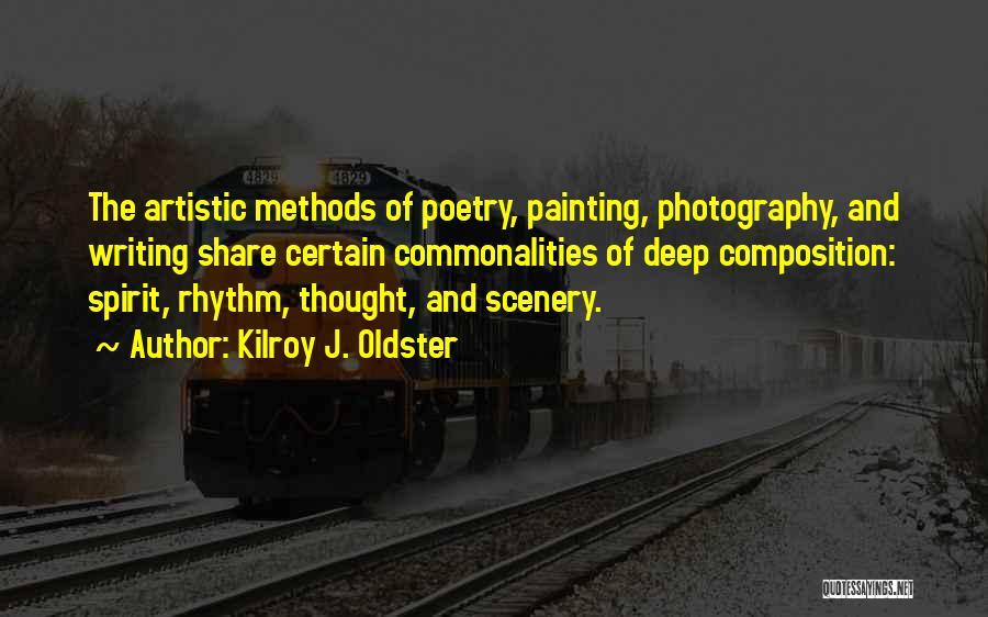 Composition In Photography Quotes By Kilroy J. Oldster