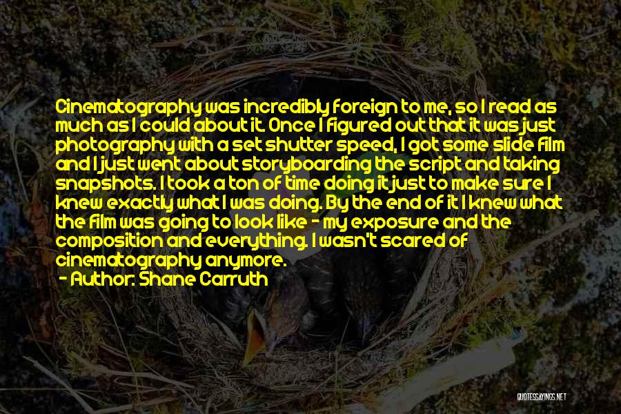 Composition In Photography Quotes By Shane Carruth