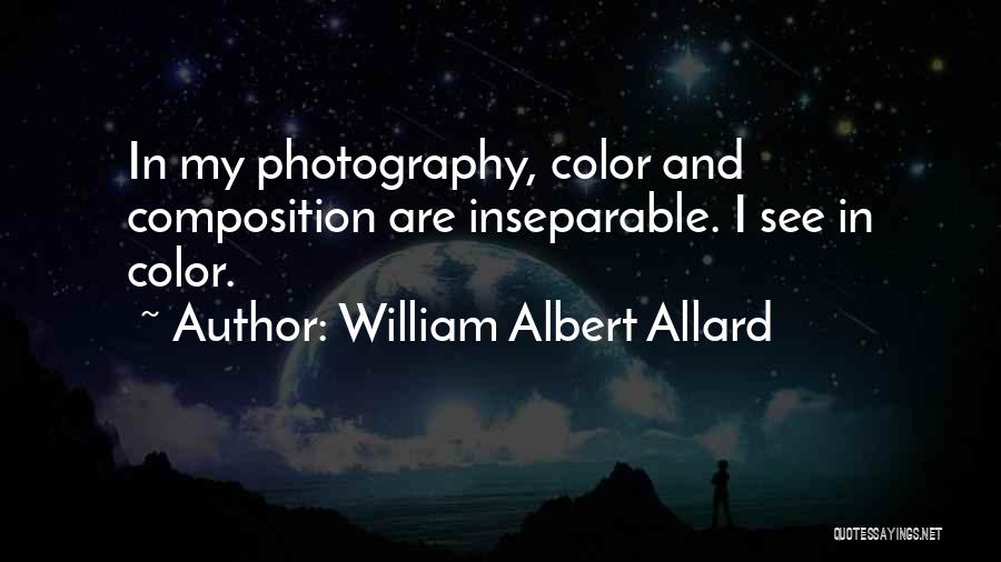 Composition In Photography Quotes By William Albert Allard
