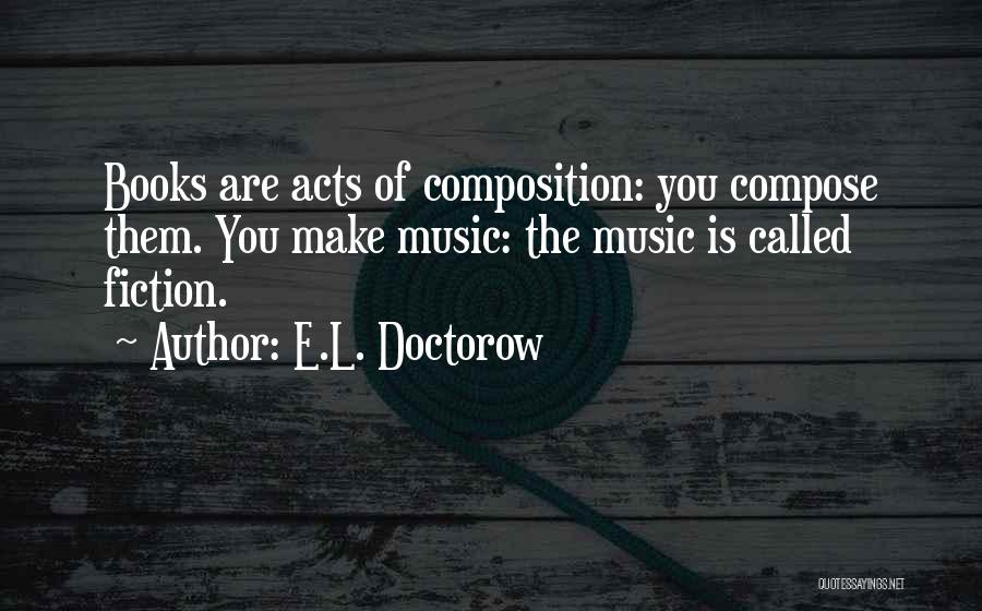 Composition Music Quotes By E.L. Doctorow