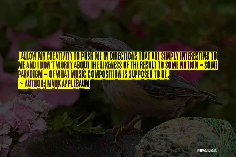 Composition Music Quotes By Mark Applebaum