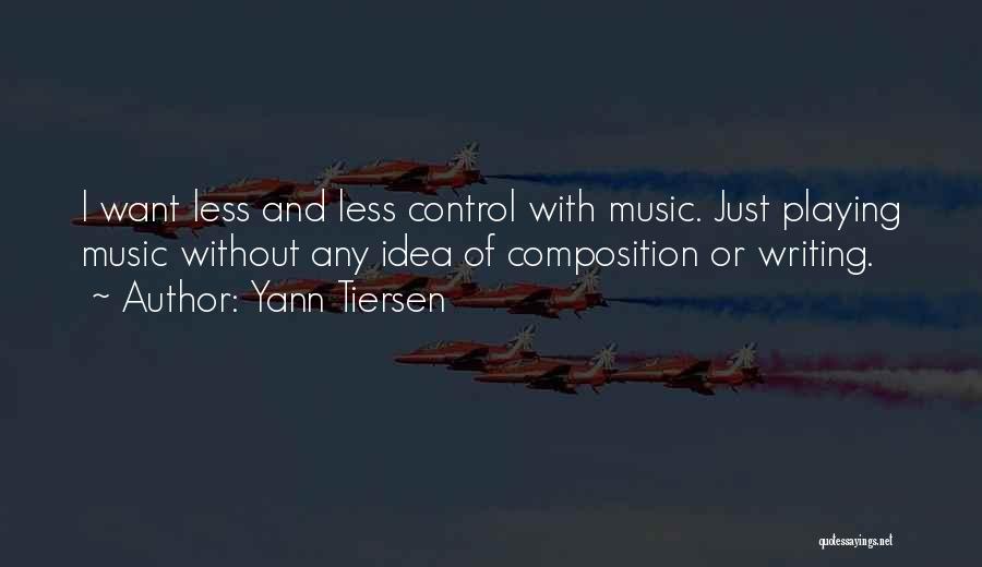 Composition Music Quotes By Yann Tiersen