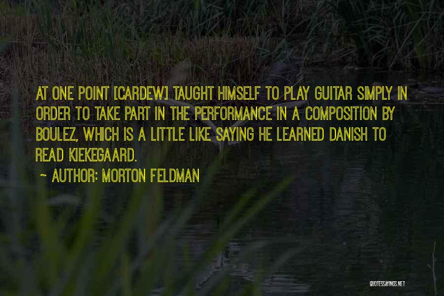 Composition Quotes By Morton Feldman