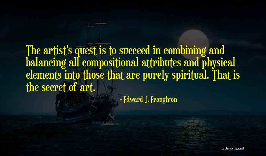 Compositional Elements Quotes By Edward J. Fraughton Compositional Elements Quotes By Edward J. Fraughton