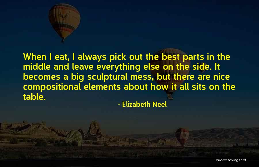 Compositional Elements Quotes By Elizabeth Neel Compositional Elements Quotes By Elizabeth Neel