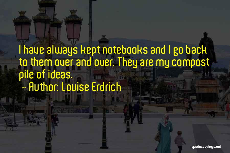 Compost Quotes By Louise Erdrich