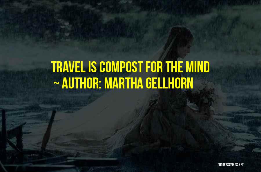 Compost Quotes By Martha Gellhorn