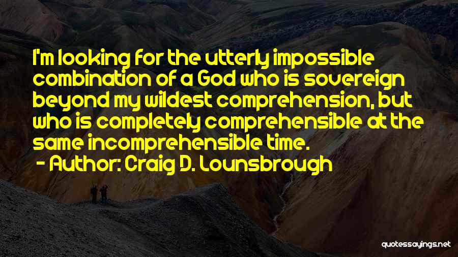 Comprehension Quotes By Craig D. Lounsbrough