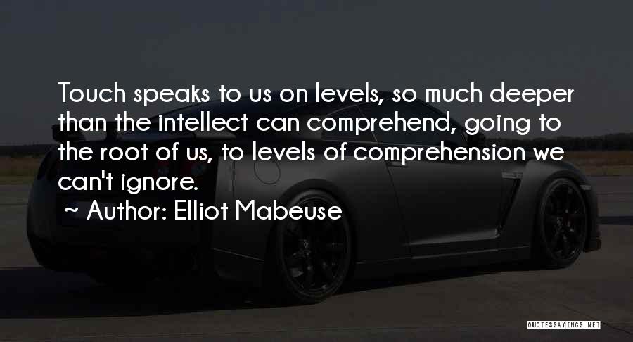 Comprehension Quotes By Elliot Mabeuse
