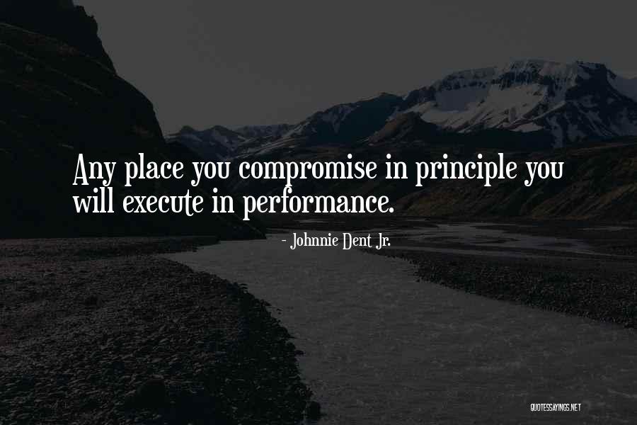 Compromise Principles Quotes By Johnnie Dent Jr.