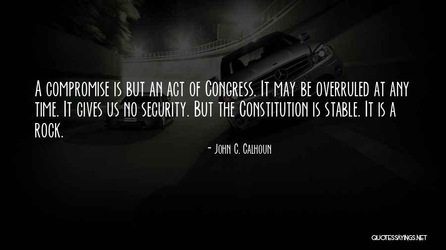 Compromise To The Constitution Quotes By John C. Calhoun Compromise To The Constitution Quotes By John C. Calhoun
