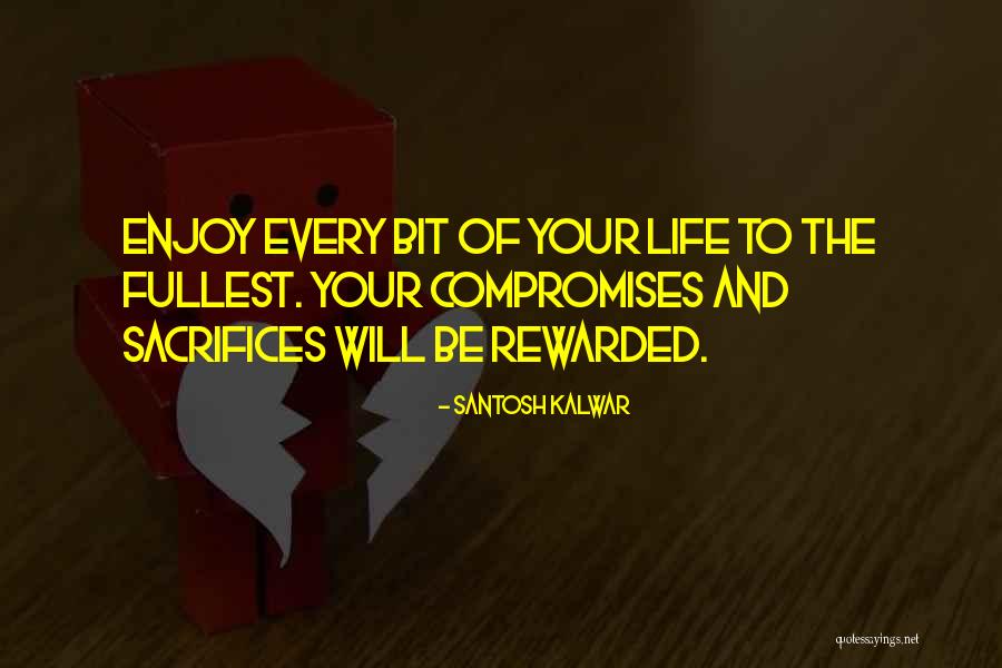 Compromises In Life Quotes By Santosh Kalwar Compromises In Life Quotes By Santosh Kalwar