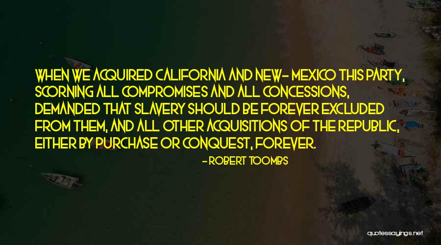 Compromises Over Slavery Quotes By Robert Toombs Compromises Over Slavery Quotes By Robert Toombs