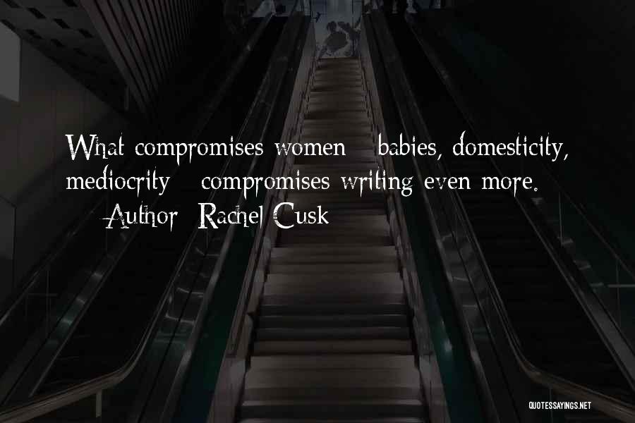 Compromises Quotes By Rachel Cusk