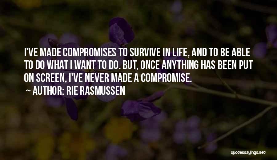 Compromises Quotes By Rie Rasmussen