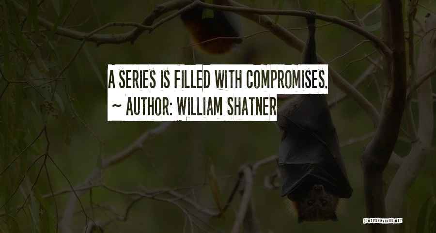 Compromises Quotes By William Shatner