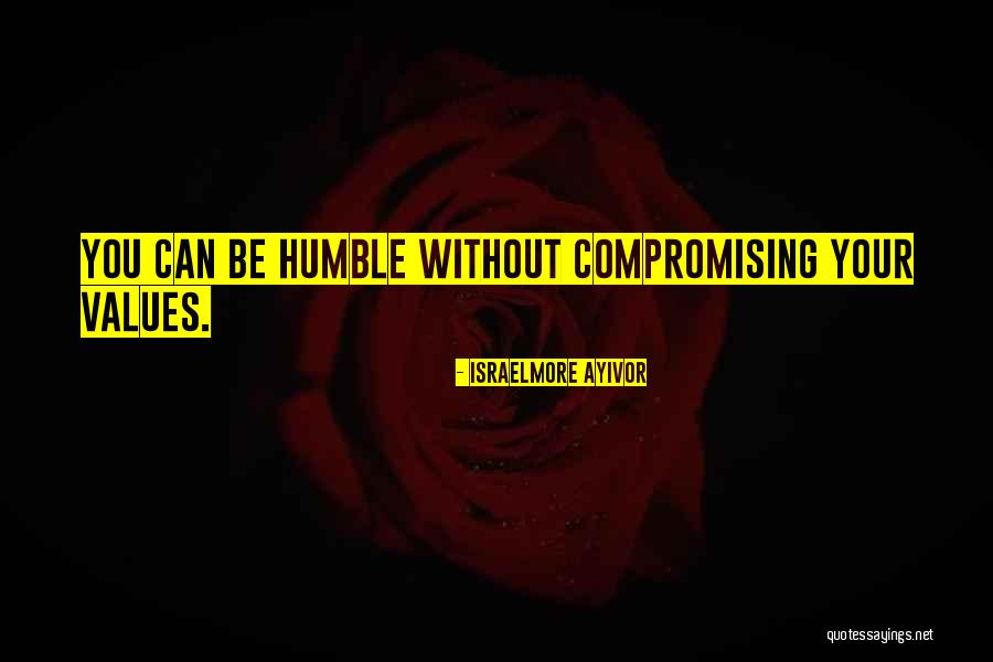Compromising Values Quotes By Israelmore Ayivor Compromising Values Quotes By Israelmore Ayivor