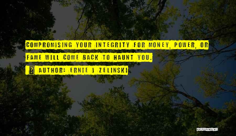 Compromising Your Integrity Quotes By Ernie J Zelinski