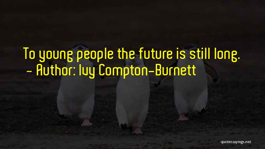 Compton Quotes By Ivy Compton-Burnett