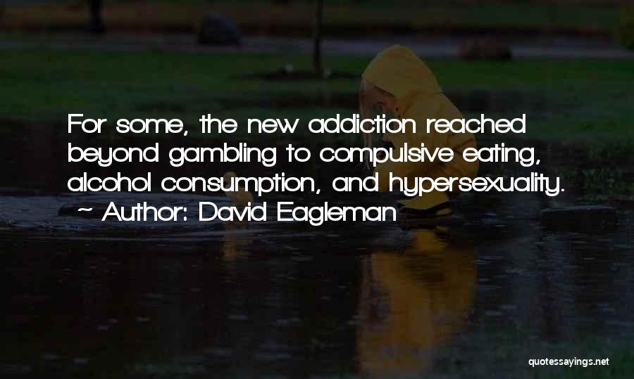 Compulsive Eating Quotes By David Eagleman