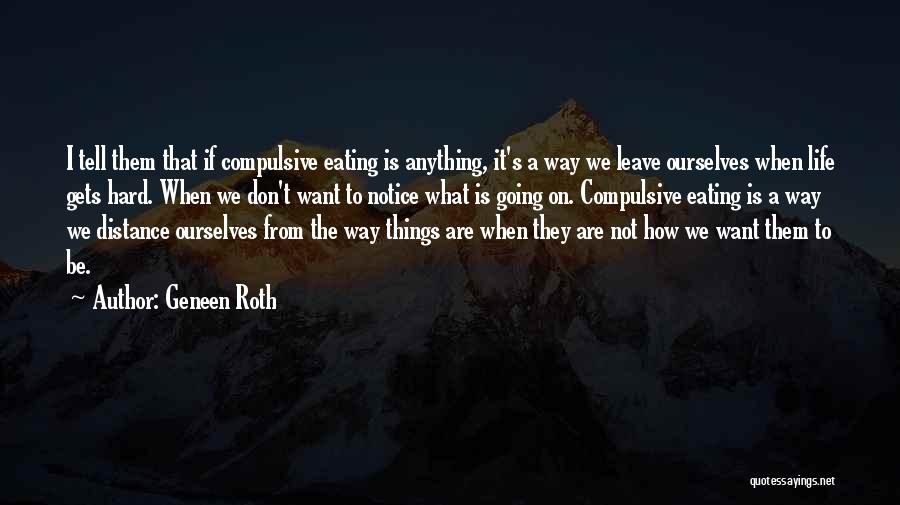 Compulsive Eating Quotes By Geneen Roth