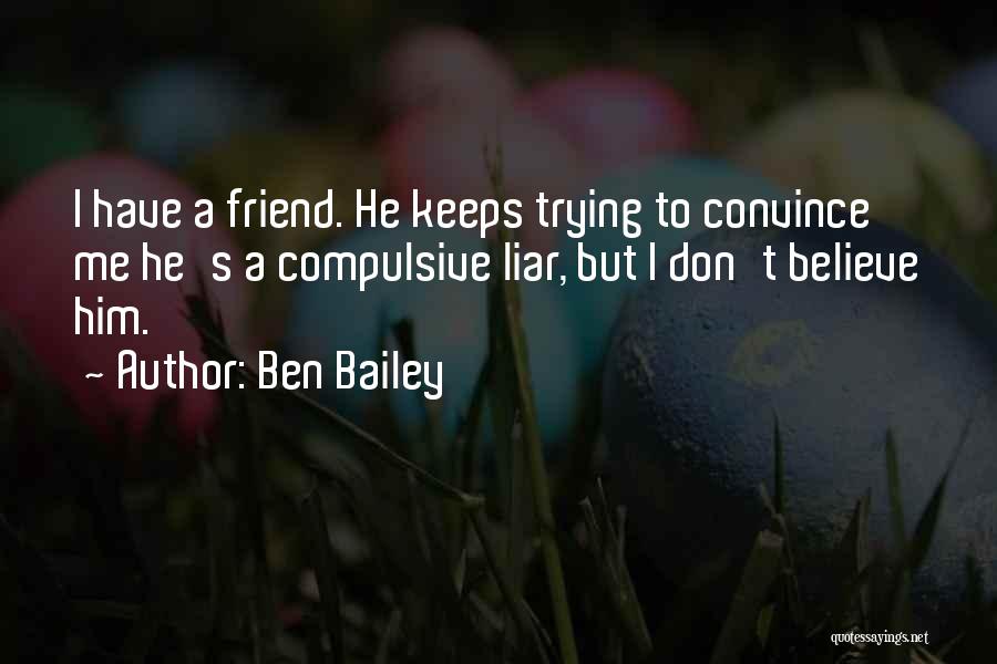 Compulsive Liar Quotes By Ben Bailey