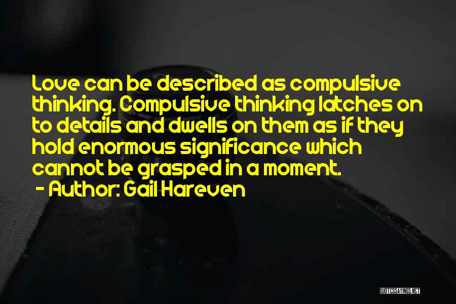 Compulsive Love Quotes By Gail Hareven