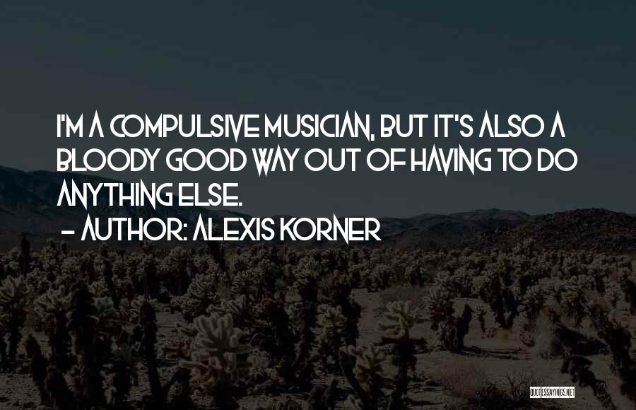 Compulsive Quotes By Alexis Korner