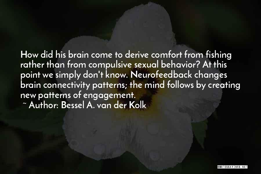 Compulsive Quotes By Bessel A. Van Der Kolk