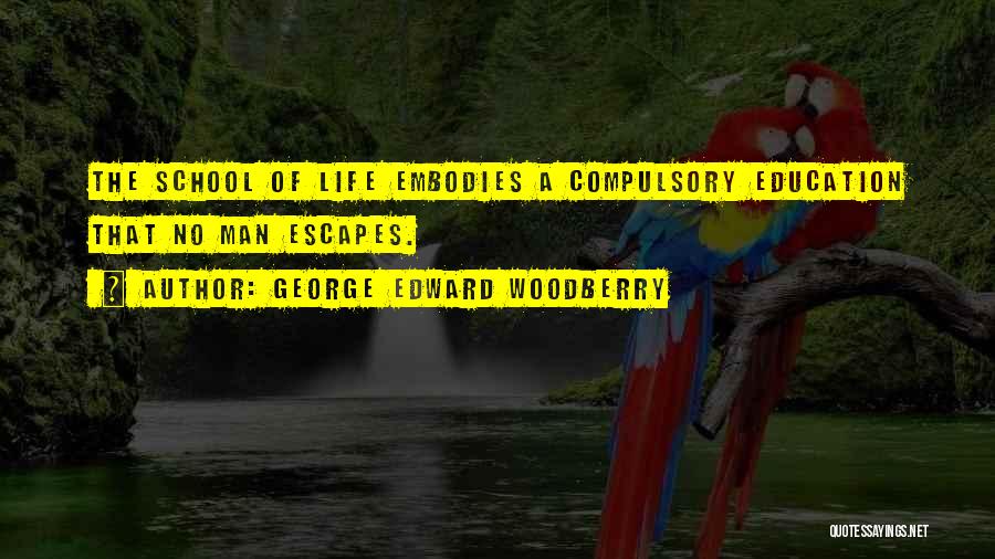 Compulsory Education Quotes By George Edward Woodberry