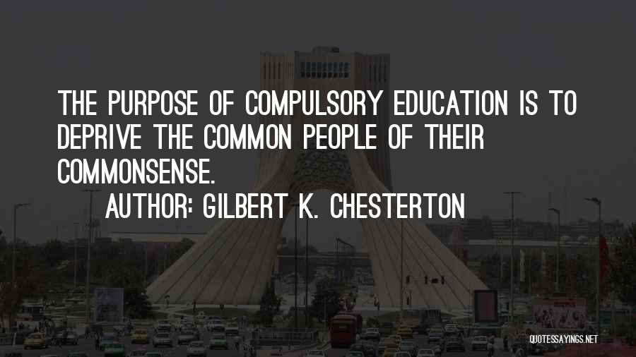 Compulsory Education Quotes By Gilbert K. Chesterton