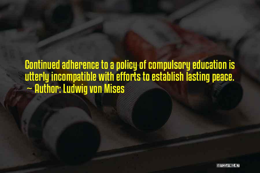 Compulsory Education Quotes By Ludwig Von Mises