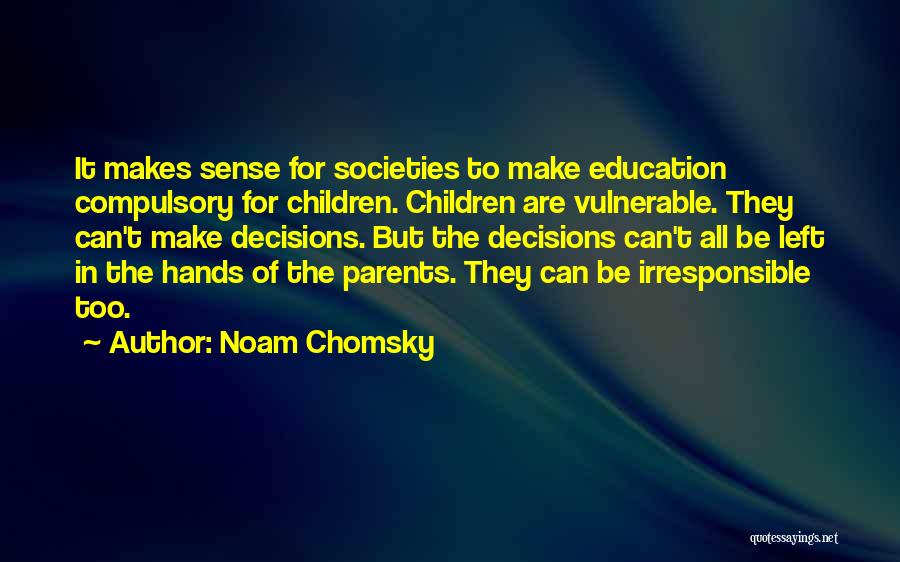 Compulsory Education Quotes By Noam Chomsky