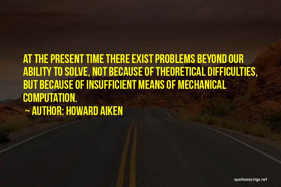 Computation Quotes By Howard Aiken