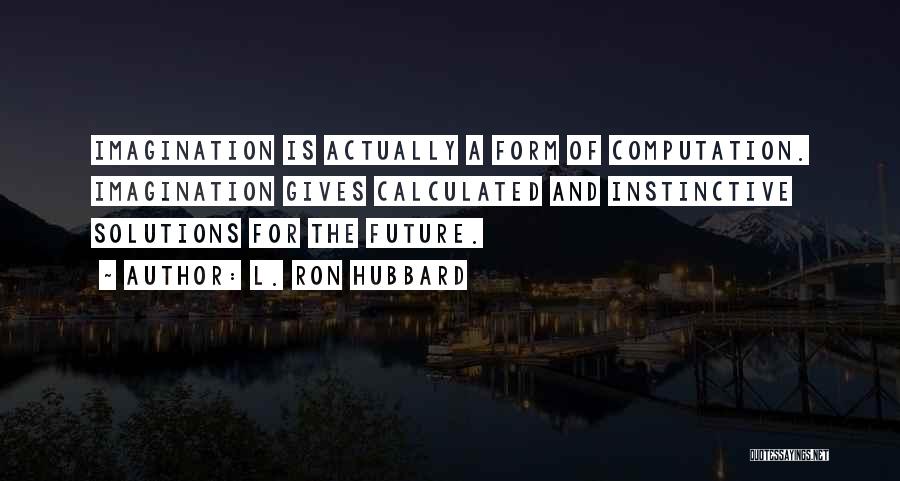 Computation Quotes By L. Ron Hubbard