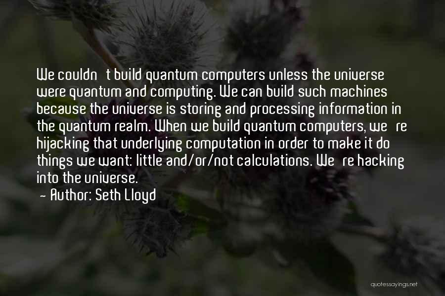 Computation Quotes By Seth Lloyd