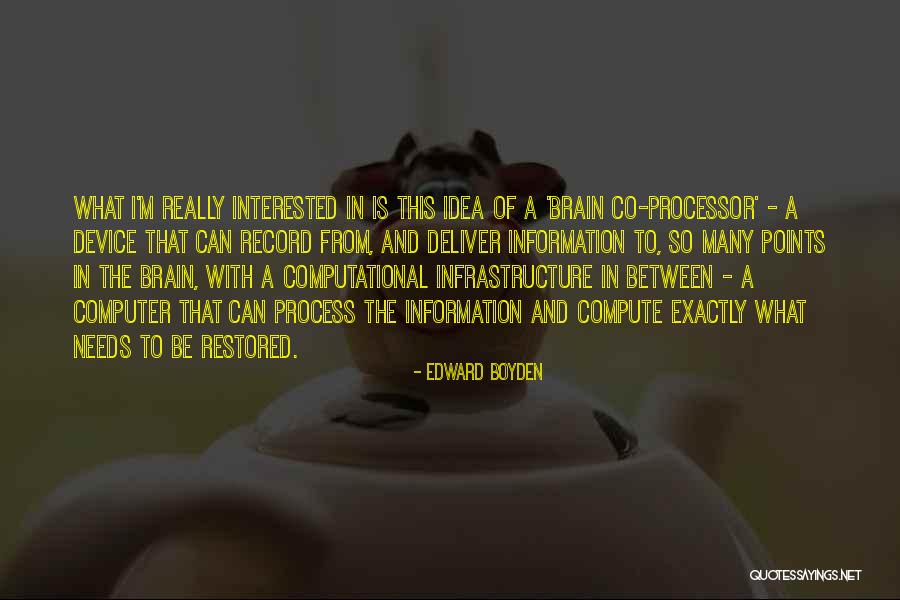 Computational Quotes By Edward Boyden Computational Quotes By Edward Boyden